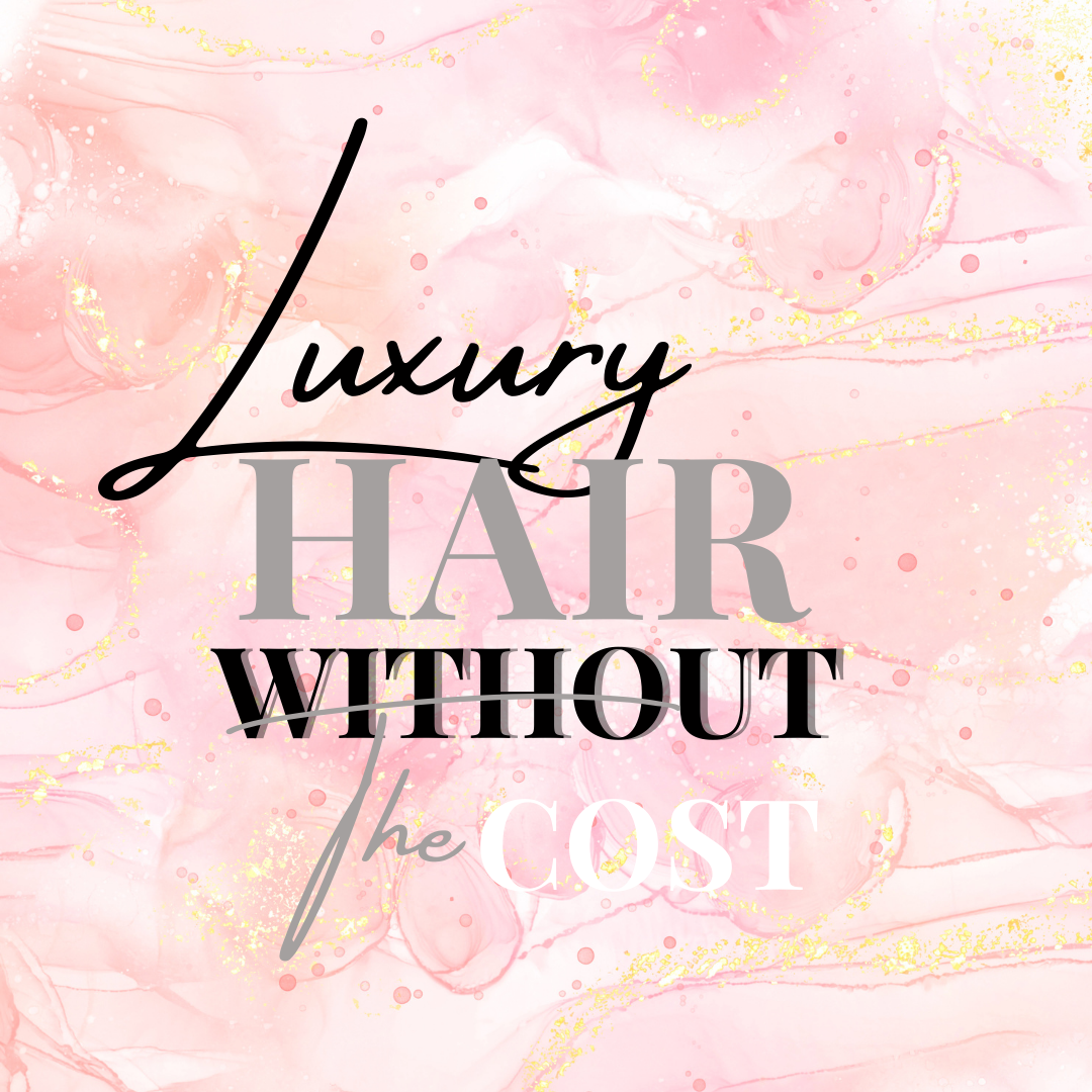 Luxury Hair Without The Cost