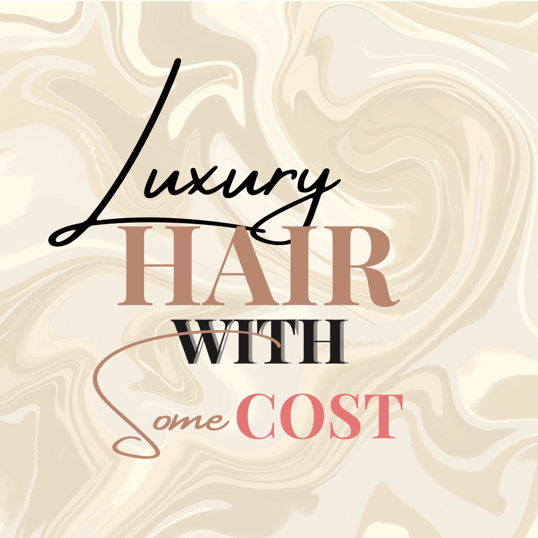 Luxury Hair With Some Cost
